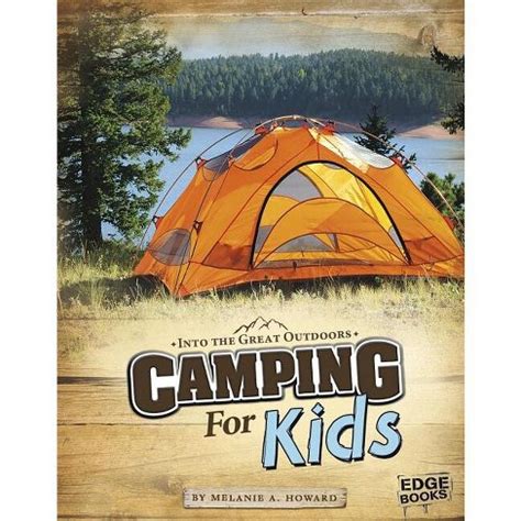 Full Download Camping For Kids Into The Great Outdoors By Melanie A Howard