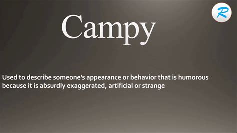 Campy define. campy. adjective as in absurd. Compare Synonyms. Synonyms. Antonyms. Strongest matches. crazy. foolish. goofy. illogical. irrational. laughable. ludicrous. nonsensical. … 