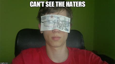 Can't see the haters! Can't see the hate