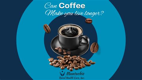 Can Coffee Make You Live Longer? - Mantachie Rural Health …