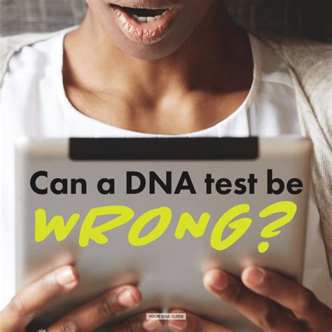 Can DNA testing be wrong?