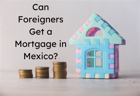 Can Foreigners Get a Mortgage in Mexico? - Condos and Town Homes