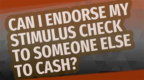 Can I Endorse My Stimulus Check to Someone Else to …