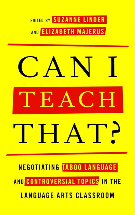 Can I Teach That Negotiating Taboo Language And Controversial Topics In The Language Arts Classroom