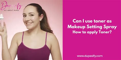 Can I Use Toner As A Makeup Setting Spray? Beauty Suggestion