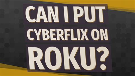 Can I put cyberflix on Roku? - YouTube