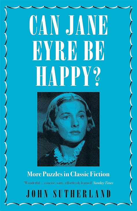 Can Jane Eyre Be Happy More Puzzles in Classic Fiction