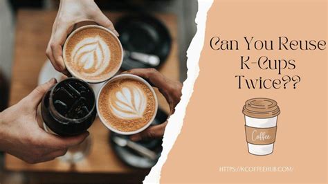 Can K Cups be reused? - nutritionguide101.com