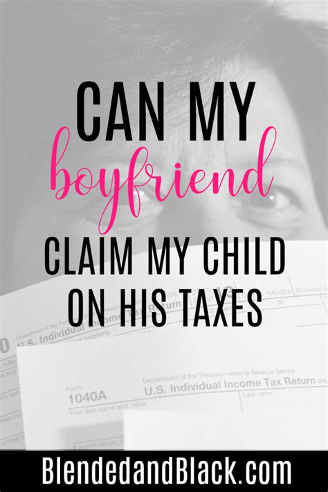 Can My Boyfriend Claim My Child on His Taxes – Blended and