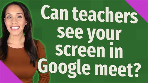 Can Teachers See Your Screen On Google Meet? (Updated 2024)