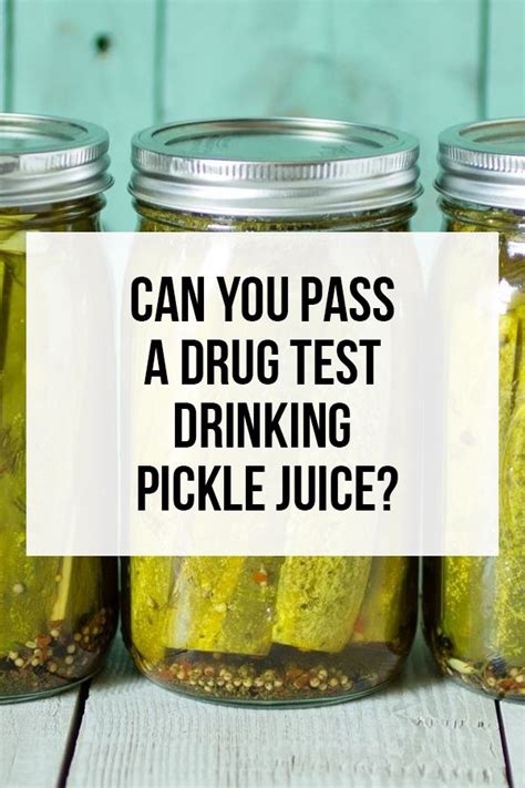 Can You Drink Pickle Juice To Pass A Drug Test