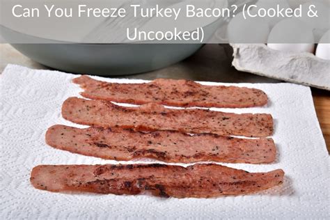 Can You Freeze Turkey Bacon? (Cooked & Uncooked) - Foods Fate