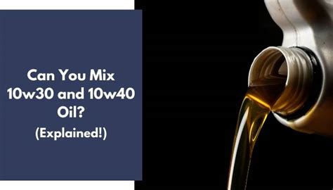 Can You Mix 10W30 And 10W40 - autopartslife.com