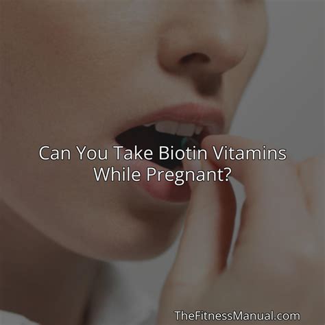 Can You Take Biotin Vitamins While Pregnant? - TheFitnessManual