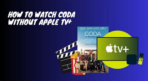 Can You Watch Coda Without Apple TV? [Answered 2024]