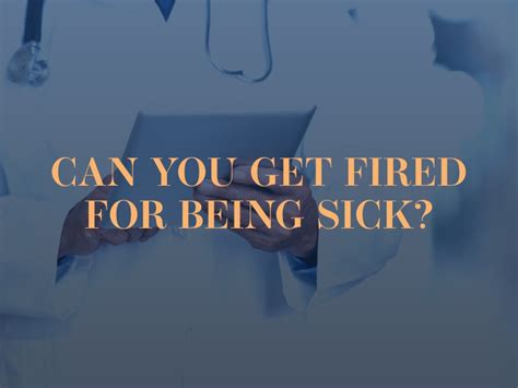 Can a job fire you for being sick. An employee may run into issues at work once they request a leave, take a leave, or return from leave. When and if this occurs, certain employee rights may be violated and legal action may need to be taken. The word “terminated” in employment law is just a fancy word for being canned, fired, or getting sacked. 