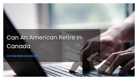 Can americans retire in canada. Things To Know About Can americans retire in canada. 