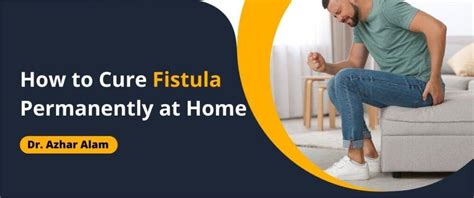 Can fistula be cured permanently. .  ...
