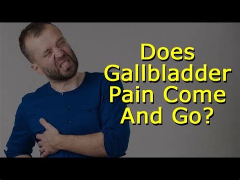 Can gallbladder pain come and go daily? – Dane101