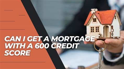 Can i get a mortgage with a 600 credit score. Things To Know About Can i get a mortgage with a 600 credit score. 
