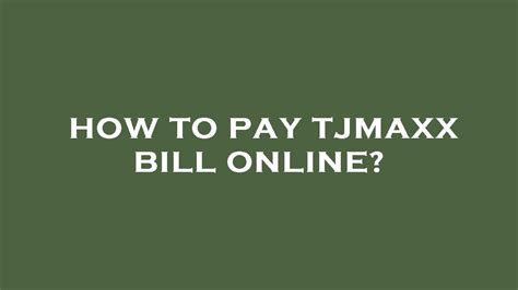 Can i pay tjmaxx bill online. Things To Know About Can i pay tjmaxx bill online. 