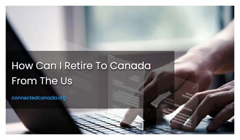 Can i retire to canada. Things To Know About Can i retire to canada. 