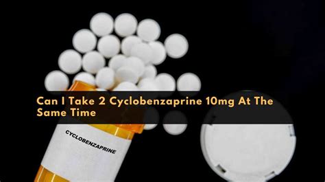 Can i take 2 10mg cyclobenzaprine at the same time. cyclobenzaprine food. Applies to: cyclobenzaprine. Alcohol can increase the nervous system side effects of cyclobenzaprine such as dizziness, drowsiness, and difficulty concentrating. Some people may also experience impairment in thinking and judgment. You should avoid or limit the use of alcohol while being treated with cyclobenzaprine. 