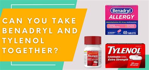 Can i take tylenol and benadryl at the same time. Things To Know About Can i take tylenol and benadryl at the same time. 