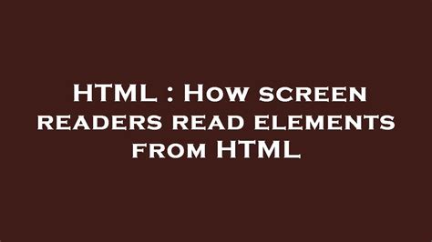Can screen readers read HTML