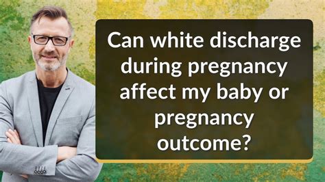 Can white discharge during pregnancy affect my baby or pregnancy