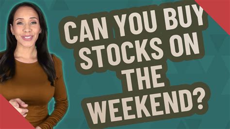 Can you buy stocks on the weekend. Things To Know About Can you buy stocks on the weekend. 