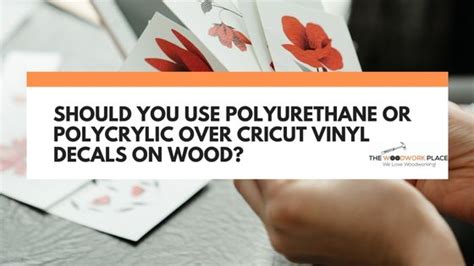 Can you put polyurethane over vinyl decals.  They are polyurethane and polycrylic.  So, if...