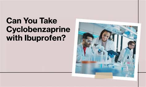 Can you take ibuprofen and cyclobenzaprine together. Dec 16, 2018 · Answers. Yes, you can take 800 mg of ibuprofen and 10 mg of Flexeril at the same time. Depending upon how bad your back injury is you may choose to take 400mg of ibuprofen with10mg of Flexeril first to see if that alleviates the pain. When you wake up in the morning reevaluate you're pain. Also be careful with the 10 mg Flexeril. 