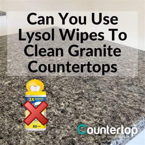 Can you use Lysol wipes on granite countertops? - TimesMojo