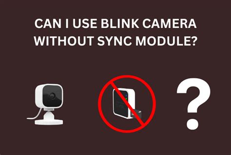 Can you use blink camera without sync module. You can use any Blink camera without a monthly plan, which nets you basic motion alerts and the ability to view a live stream from the camera for up to 5 minutes. ... If you use the Sync Module 2 ... 