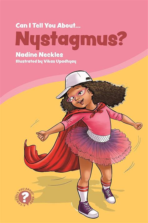 Read Can I Tell You About Nystagmus A Guide For Friends Family And Professionals By Nadine Neckles