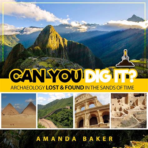 Download Can You Dig It Archaeology Lost  Found In The Sands Of Time By Amanda    Baker