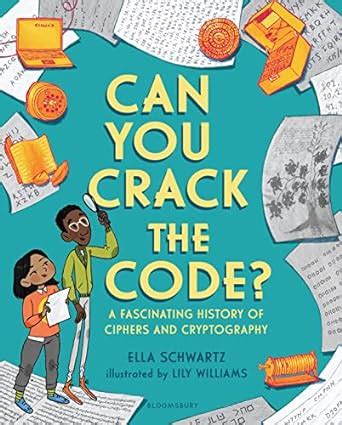 Download Can You Crack The Code A Fascinating History Of Ciphers And Cryptography By Ella Schwartz