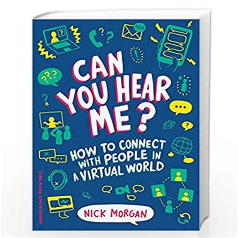 Read Can You Hear Me How To Connect With People In A Virtual World By Nick  Morgan A
