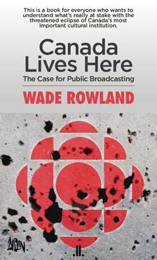 Canada Lives Here The Case for Public Broadcasting
