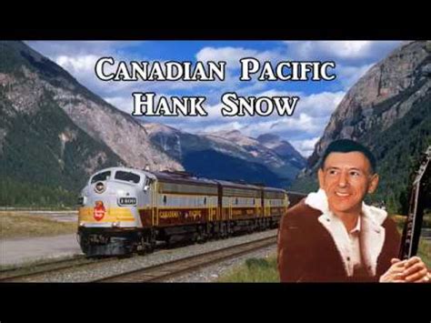 Canadian Railroads > Canadian Pacific song by Hank Snow