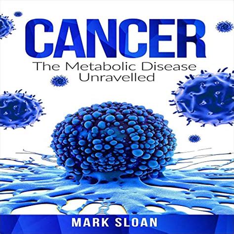 Download Cancer The Metabolic Disease Unravelled By Mark     Sloan