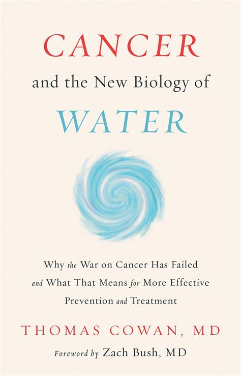 Read Online Cancer And The New Biology Of Water By Thomas Cowan