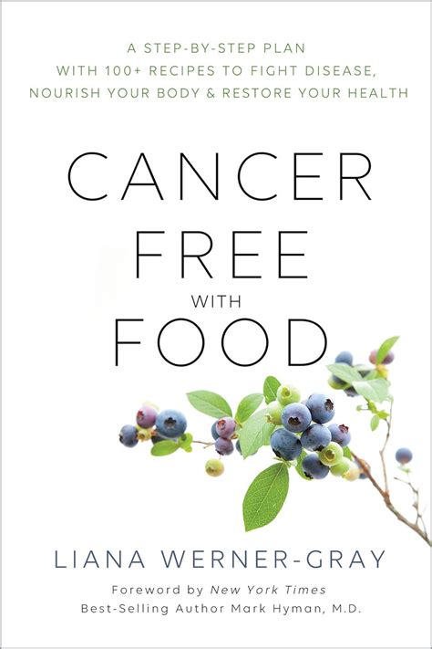 Read Cancerfree With Food Heal The Disease And Support Your Immune System With The Right Foods For You By Liana Werner Gray
