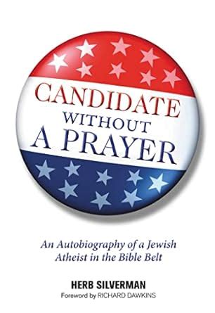 Read Candidate Without A Prayer An Autobiography Of A Jewish Atheist In The Bible Belt By Herb Silverman