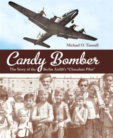 Read Online Candy Bomber The Story Of The Berlin Airlifts Chocolate Pilot By Michael O Tunnell