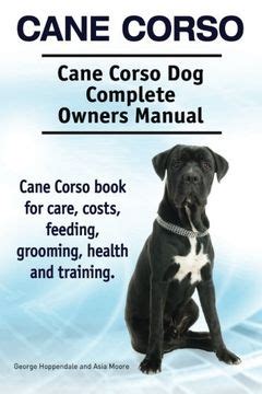 Cane corso cane corso dog complete owners manual cane corso book for care costs feeding grooming health. - 1 4 axp engine service manual.