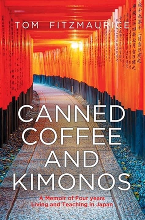 Canned Coffee and Kimonos by Tom Fitzmaurice - Alibris