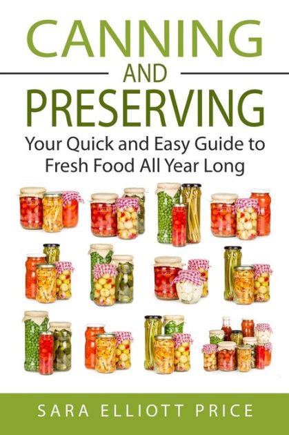 Read Canning  Preserving Your Quick And Easy Guide To Fresh Food All Year Long By Sara Elliott Price