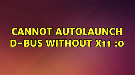 Cannot autolaunch d bus without x11 centos.  Feb 29, 2020 · Read this po...